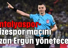 Antalyaspor-Rizespor maçını Ozan Ergün yönetecek