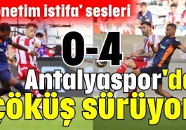 Antalyaspor'da çöküş sürüyor 0-4