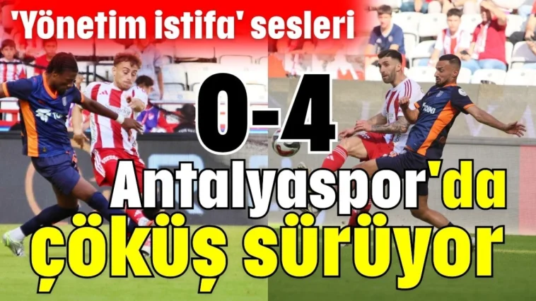 Antalyaspor'da çöküş sürüyor 0-4