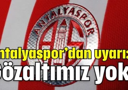 Antalyaspor’dan uyarı: Gözaltımız yok!