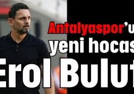 Antalyaspor’un yeni hocası Erol Bulut