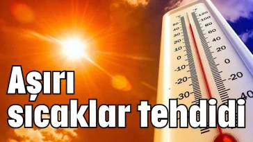 Aşırı sıcaklar tehdidi