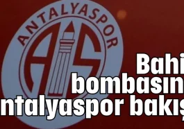 Bahis bombasına Antalyaspor bakışı