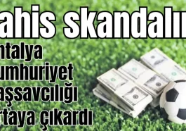 Bahis skandalını Antalya Cumhuriyet Başsavcılığı ortaya çıkardı