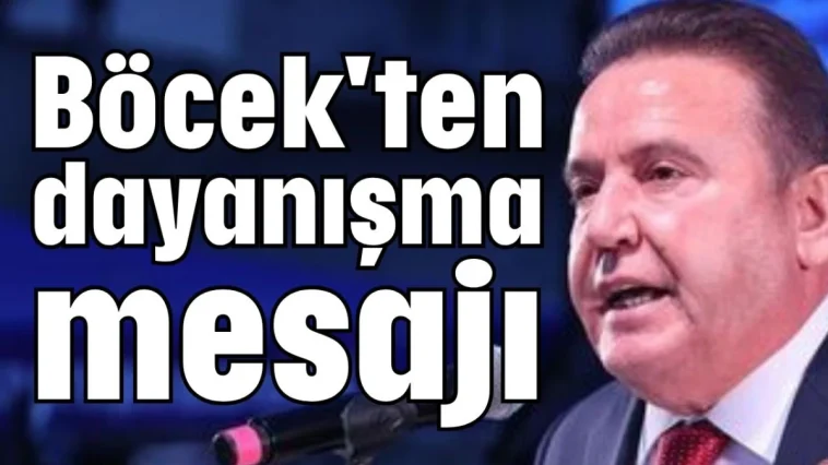 Böcek'ten dayanışma mesajı