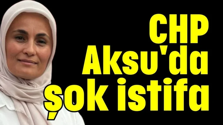 CHP Aksu'da şok istifa