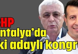 CHP Antalya'da iki adaylı kongre