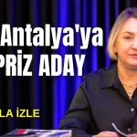 CHP Antalya'ya sürpriz aday