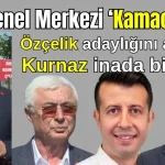 CHP Genel Merkezi 'Kamacı' dedi! Özçelik adaylığını açıkladı, Kurnaz inada bindirdi