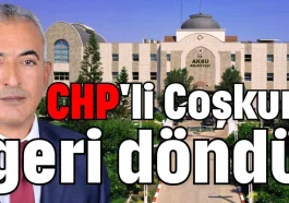 CHP'li Coşkun geri döndü