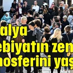 Antalya edebiyatın zengin atmosferini yaşadı