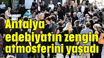 Antalya edebiyatın zengin atmosferini yaşadı