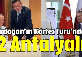 Erdoğan’ın Körfez Turu’nda 2 Antalyalı