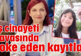 Eş cinayeti davasında şoke eden kayıtlar