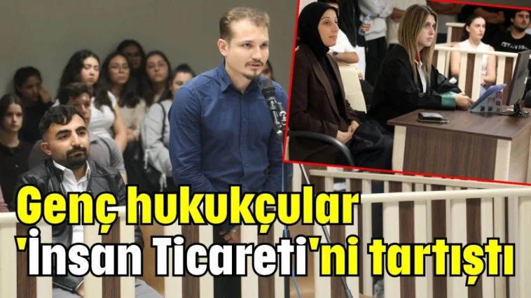 Genç hukukçular 'İnsan Ticareti'ni tartıştı