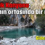 Göynük Kanyonu; Doğanın ortasında bir masal