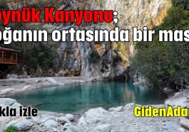 Göynük Kanyonu; Doğanın ortasında bir masal