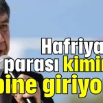 ‘Hafriyat parası kimin cebine giriyor?’