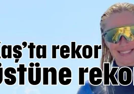 Kaş’ta rekor üstüne rekor