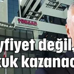'Keyfiyet değil, hukuk kazanacak'