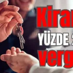 Kiranın yüzde 20'si vergiye