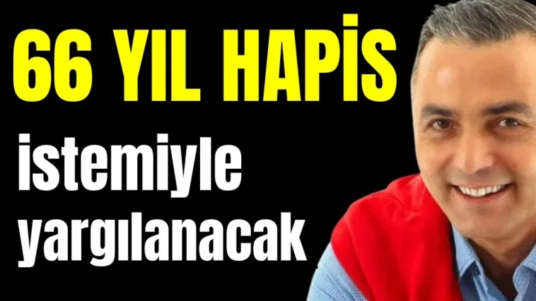 Manavgat Belediye Başkanı Niyazi Nefi Kara 66 yıl hapis istemiyle yargılanacak