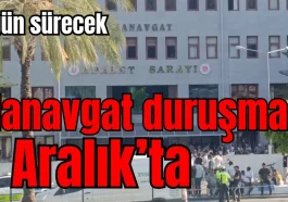 Manavgat duruşması 2 Aralık'ta