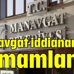 Manavgat iddianamesi tamamlandı