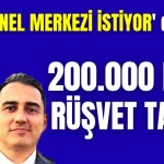 Manavgat'ta 'CHP Genel Merkezi istiyor' diyerek, 200.000 Euro rüşvet talebi