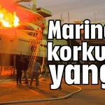 Marinada korkutan yangın