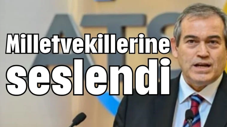 Milletvekillerine seslendi