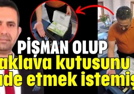 Pişman olup! Baklava kutusunu iade etmek istemiş