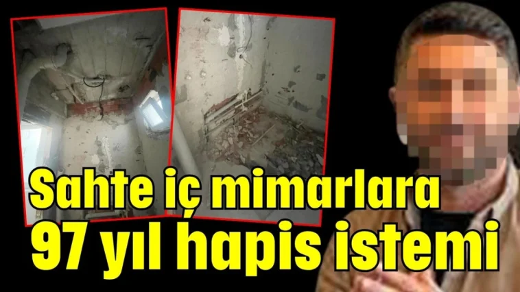 Sahte iç mimarlara 97 yıl hapis istemi