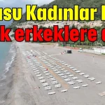 Antalya Sarısu Kadınlar Plajı artık erkeklere açık