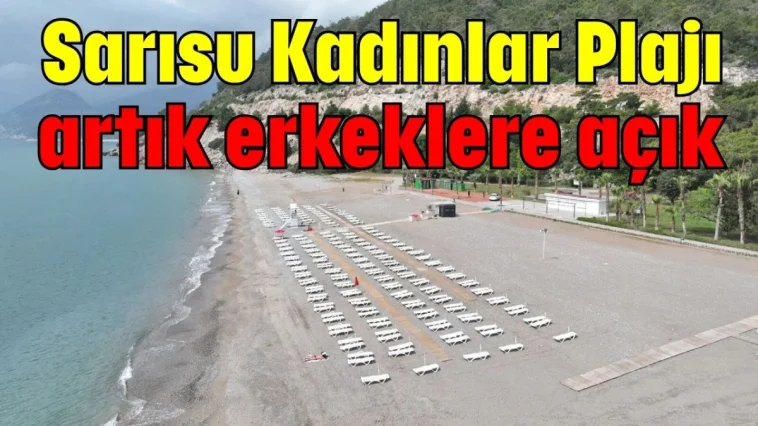 Antalya Sarısu Kadınlar Plajı artık erkeklere açık