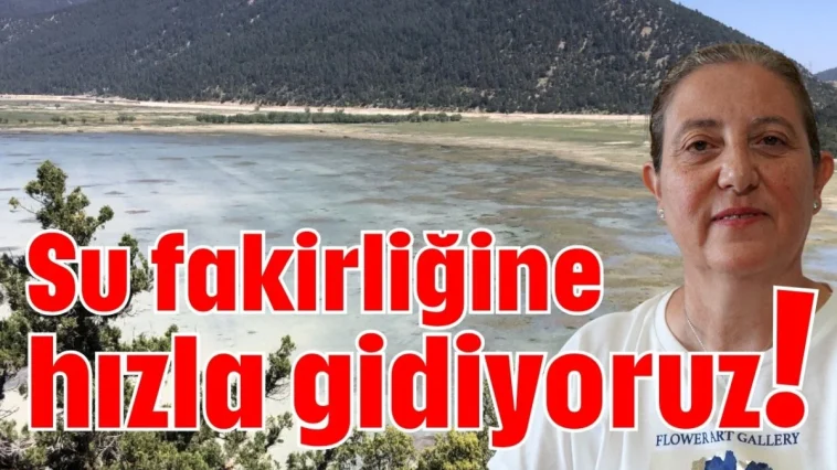 Su fakirliğine hızla gidiyoruz!