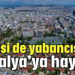 Yerlisi de yabancısı da Antalya'ya hayran