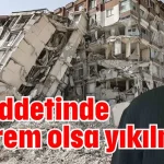 10 şiddetinde deprem olsa yıkılmaz!