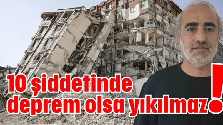 10 şiddetinde deprem olsa yıkılmaz!