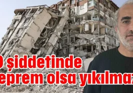 10 şiddetinde deprem olsa yıkılmaz!