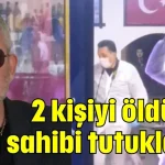 2 kişiyi öldüren bayi sahibi tutuklandı