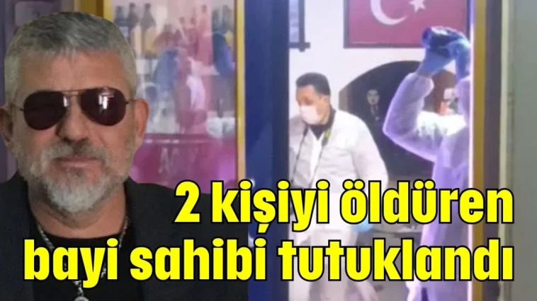 2 kişiyi öldüren bayi sahibi tutuklandı