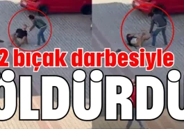 22 bıçak darbesiyle öldürdü