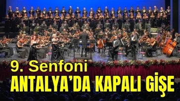 9. Senfoni Antalya'da kapalı gişe