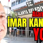 Alanya'da İmar Kanunu yok!