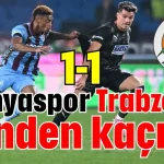 Alanyaspor Trabzon'u elinden kaçırdı 1-1