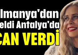 Almanya'dan geldi Antalya'da can verdi