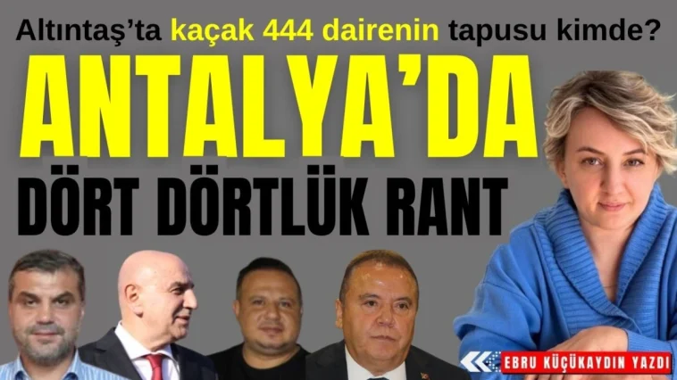 Altıntaş'ta kaçak 444 dairenin tapusu kimde? Antalya'da dört dörtlük rant