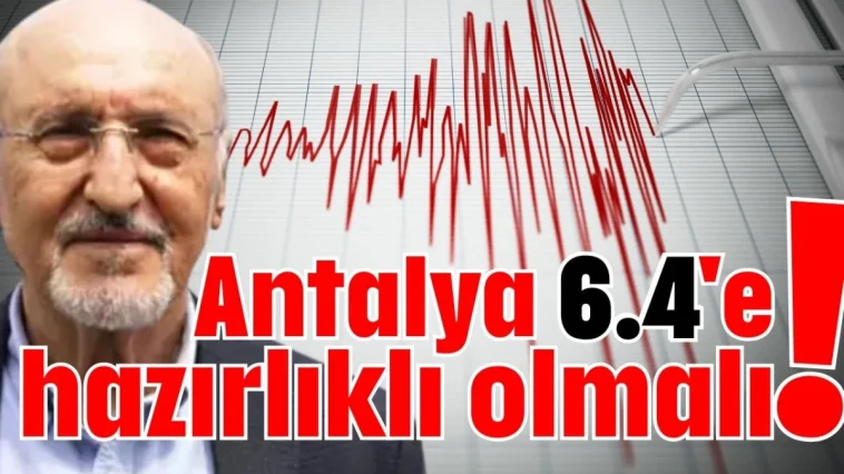 Antalya 6.4'e hazırlıklı olmalı!