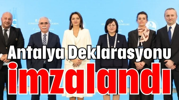 Antalya Deklarasyonu imzalandı